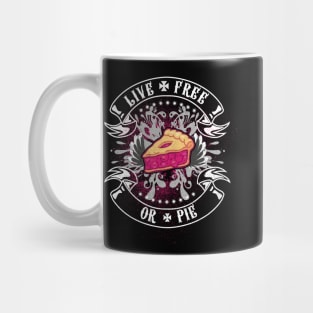 LIVE FREE OR PIE Mug